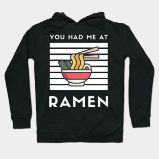 You Had Me At Ramen - Japanese Ramen Noodles Bowl - Funny Ramen Noodles Bowl Kawaii Gift - Ramen Noodles Japanese Noodle Soup Bowl Food Gifts noodles Hoodie